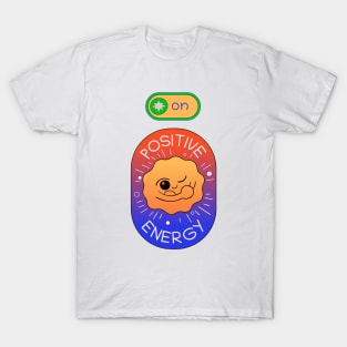 Positive Energy for everyone T-Shirt